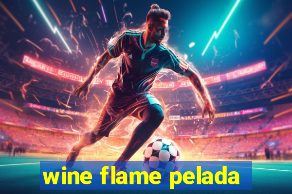 wine flame pelada